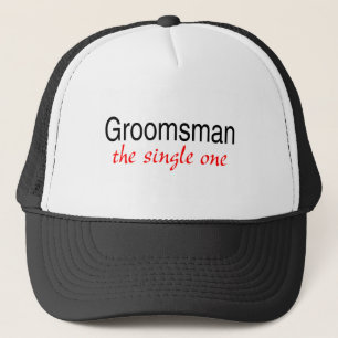 Groomsman (The Single One) Trucker Hat