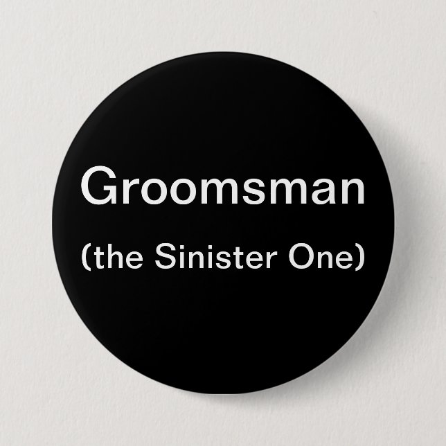 Groomsman The Sinister One 3 Inch Round Button (Front)