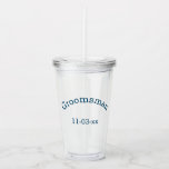 Groomsman with Wedding Date  Acrylic Tumbler<br><div class="desc">Perfect refresher for your groomsman on the big day.</div>