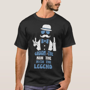 Groomsmen Groom. The Man. The Myth. The Legend. - T-Shirt