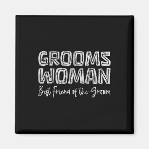 Groomswoman Best Friend Of The Groom Wedding Role  Magnet