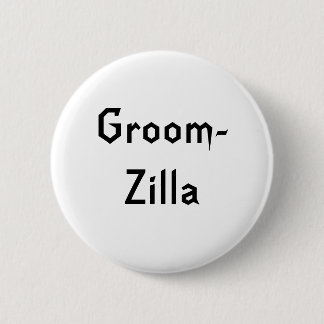 Groomzilla 2 Inch Round Button