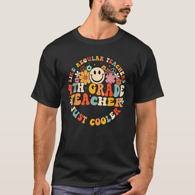 Groovy 4th Grade Teacher Like Regular Teachers Jus T-Shirt (Front)