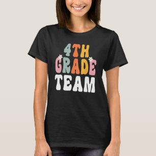 Groovy 4th Grade Team Teacher Student  Back To Sch T-Shirt