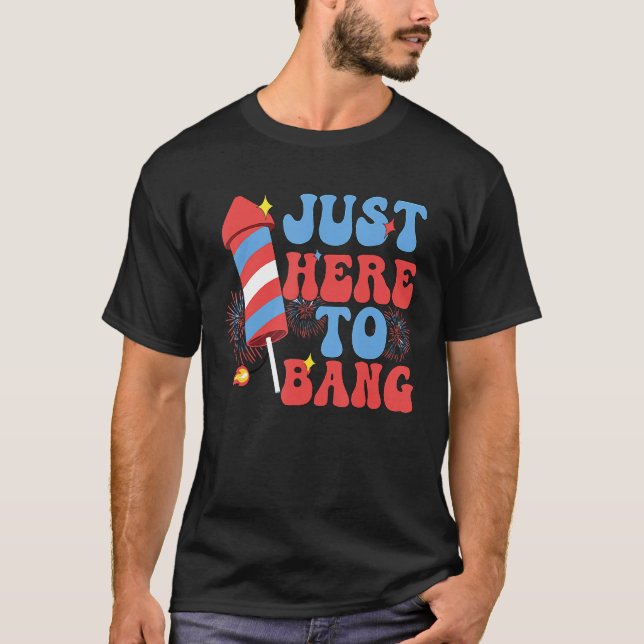 Groovy 4th Of July Just Here to Bang Fireworks Men T-Shirt (Front)