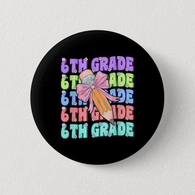 Groovy 6th Grade Back To School First Day Of Sixth 2 Inch Round Button (Front)