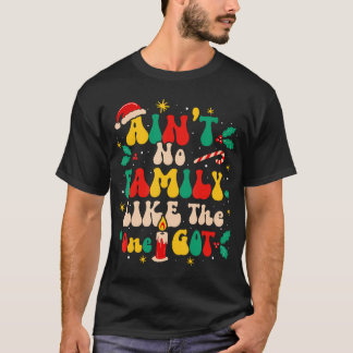 Groovy Ain'T No Family Like The One I Got Family T-Shirt
