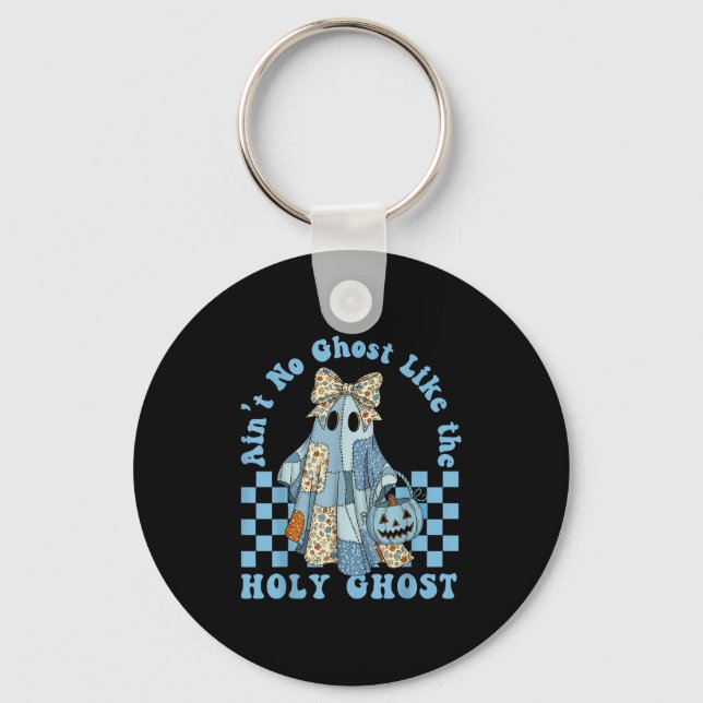 Groovy Aint No Ghost Like The Holy Ghost Christian Keychain (Front)