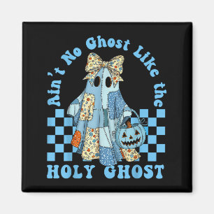 Groovy Aint No Ghost Like The Holy Ghost Christian Magnet