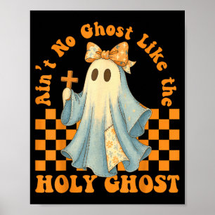 Groovy Aint No Ghost Like The Holy Ghost Christian Poster