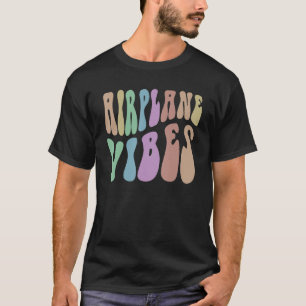 Groovy AIRPLANE VIBES Easily Distracted by Flying  T-Shirt