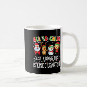 Groovy All Is Calm Just Kidding This Is Kindergart Coffee Mug