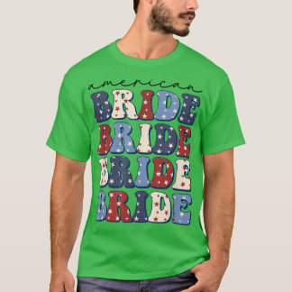 Groovy American Bride 4th Of July Girls Trip T-Shirt