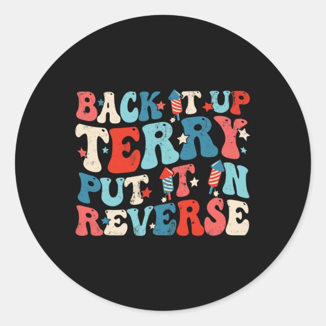 Groovy Back It Up Terry Put It In Reverse Funny 4t Classic Round Sticker (Front)