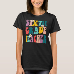 Groovy Back To School 6th Sixth Grade Teacher Vint T-Shirt