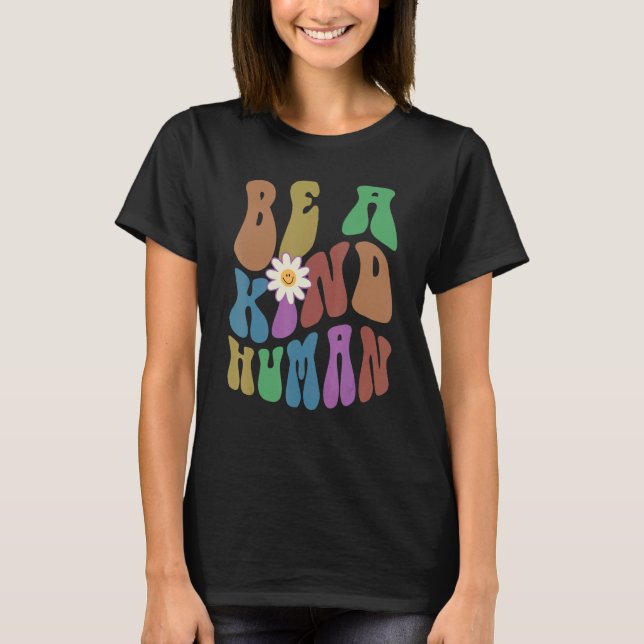 Groovy BE A KIND HUMAN Retro Anti Bullying Choose  T-Shirt (Front)