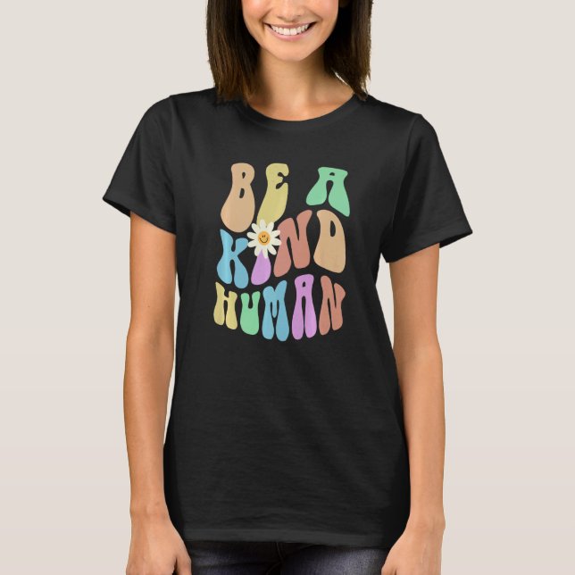 Groovy BE A KIND HUMAN Retro Stop Bullying Choose  T-Shirt (Front)