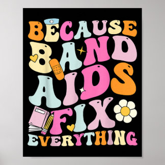 Groovy Because Aids Repair Everything School Nurse Poster