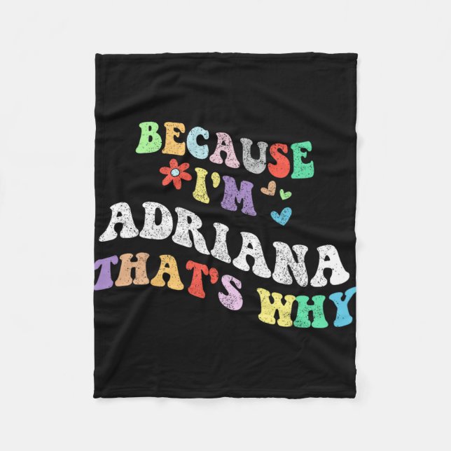 Groovy Because Im Adriana Thats Why Funny Custom N Fleece Blanket (Front)