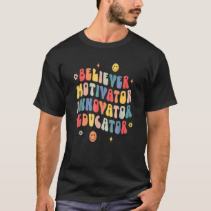 Groovy Believer Motivator Innovator Educator Retro T-Shirt