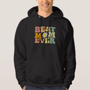 Groovy Best Mom Ever a  Mother s Day For Mom Hoodie