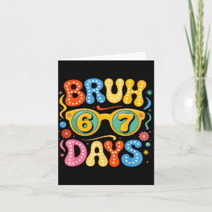 Groovy Bruh 67 Days Of School Sungles 67th Day Of  Card
