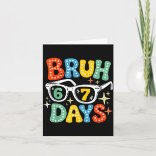 Groovy Bruh 67 Days Of School Sungles 67th Day Of  Card