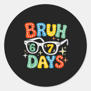 Groovy Bruh 67 Days Of School Sungles 67th Day Of Classic Round Sticker