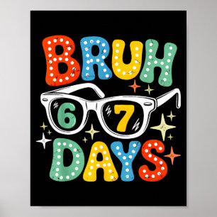 Groovy Bruh 67 Days Of School Sungles 67th Day Of  Poster