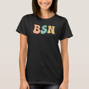 Groovy BSN Bachelor Of Science In Nursing   T-Shirt
