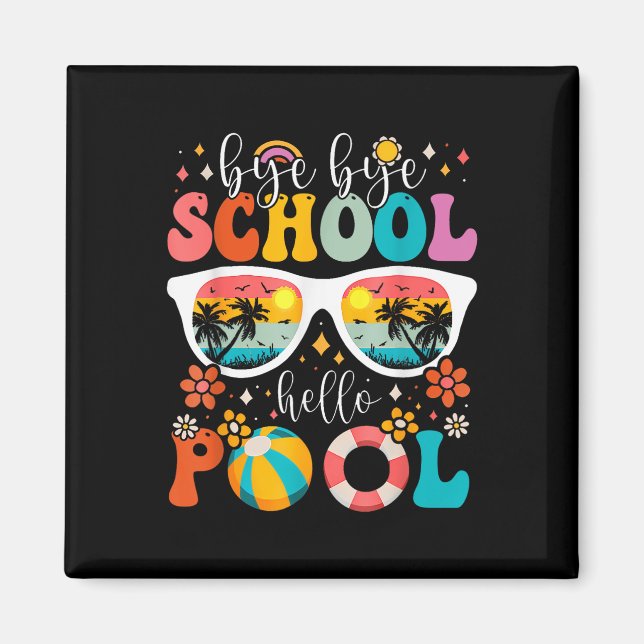 Groovy Bye Bye School Hello Pool Last Day Of Schoo Magnet (Front)