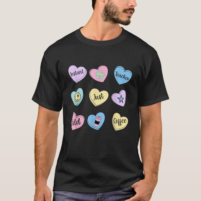 Groovy Candy Heart Instant Teacher Just Add Coffee T-Shirt (Front)