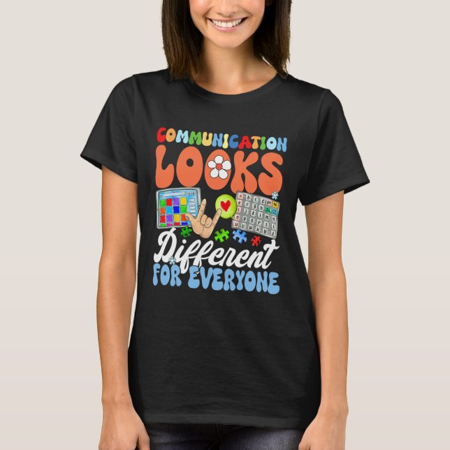 Groovy Communication Looks Different For Everyone  T-Shirt (Front)