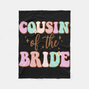 Groovy Cousin Of The Bride Wedding Shower Cousin F Fleece Blanket