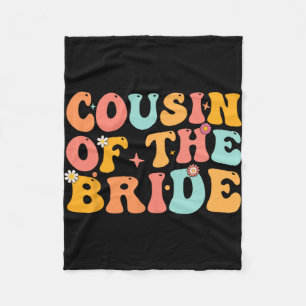 Groovy Cousin Of The Bride Wedding Shower Cousin F Fleece Blanket