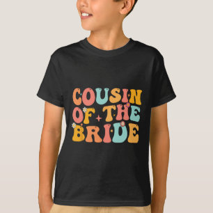 Groovy Cousin Of The Bride Wedding Shower Cousin F T-Shirt