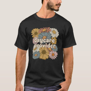Groovy Daycare Provider Flowers Daycare Providers T-Shirt