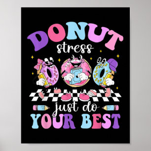 Groovy Doughnut Stress Do Your Best Teacher Studen Poster