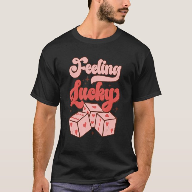 Groovy Feeling Lucky Dice Hearts Valentines Day Wo T-Shirt (Front)