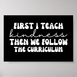 Groovy First I teach kindness then we follow Poster