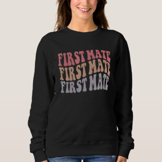 Groovy First Mate Funny Nautical Bachelorette Brid Sweatshirt