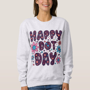 Groovy Floral Happy Dot Day Sweatshirt
