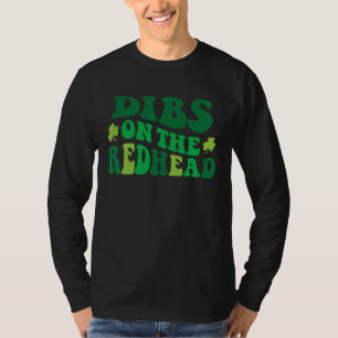 Groovy Funny Dibs on the Redhead for St Patricks D T-Shirt