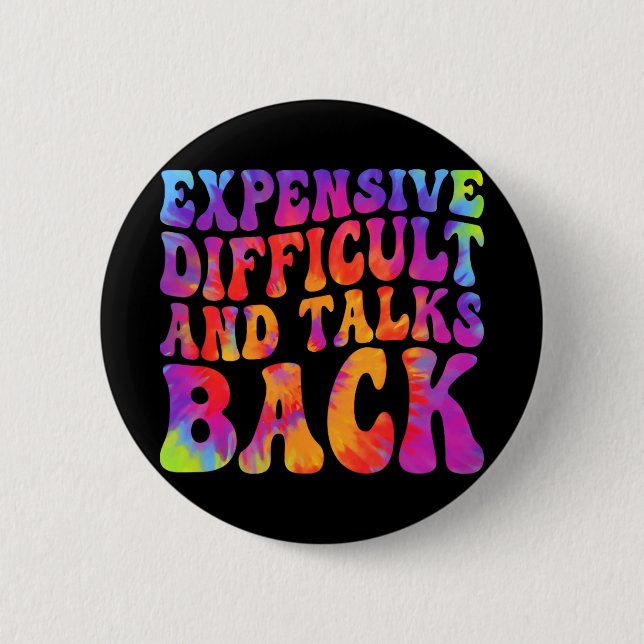 Groovy Funny Expensive Difficult &amp; Talks Back  2 Inch Round Button (Front)