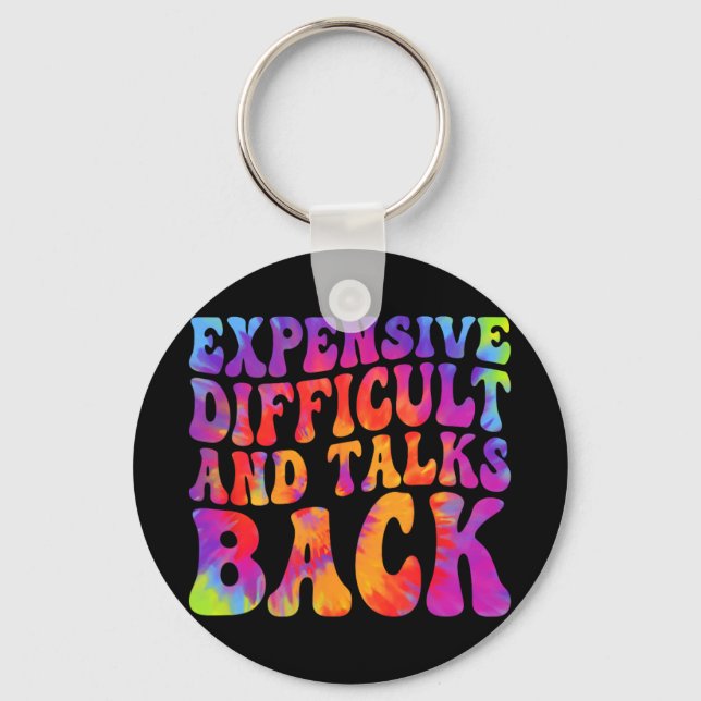 Groovy Funny Expensive Difficult &amp; Talks Back  Keychain (Front)
