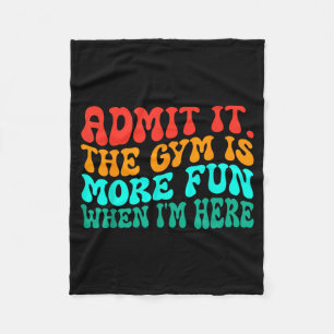 Groovy Funny Gym Admit It The Gym Is More Fun When Fleece Blanket