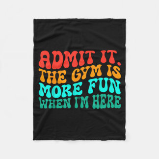 Groovy Funny Gym Admit It The Gym Is More Fun When Fleece Blanket