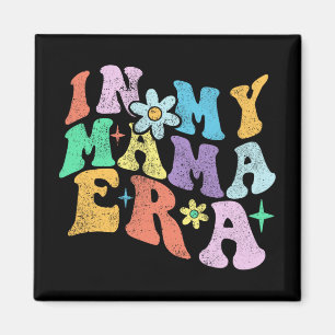 Groovy Funny In My Mama Era 2023 Mothers Day Mom W Magnet