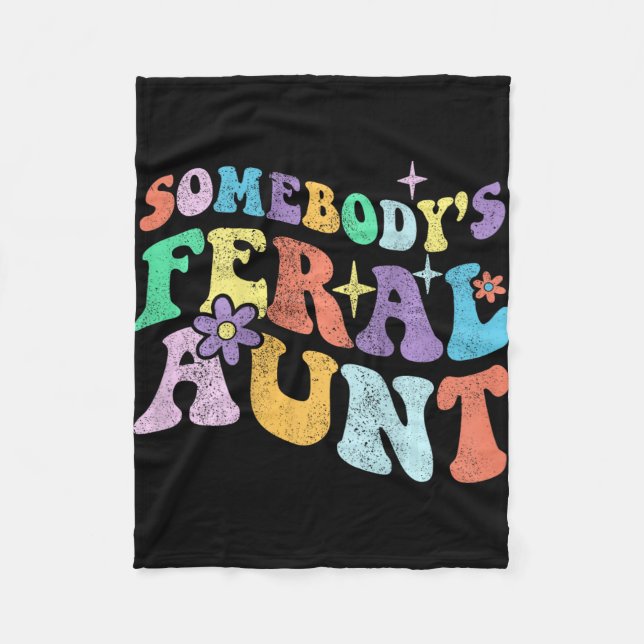 Groovy Funny Somebody's Feral Aunt On Back Mothers Fleece Blanket (Front)