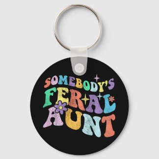 Groovy Funny Somebody's Feral Aunt On Back Mothers Keychain